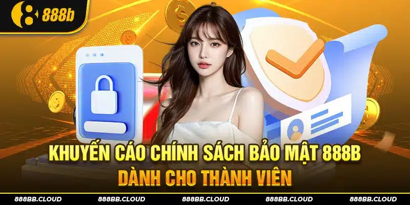 Khuyến cáo từ chính sách bảo mật 888b cho thành viên