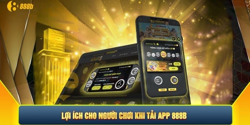 Lợi ích khi tải app 888b