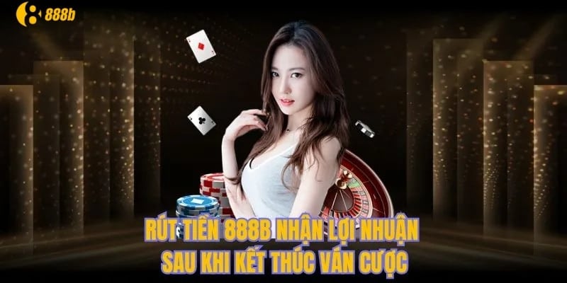 Lý do thành viên cần rút tiền 888b?