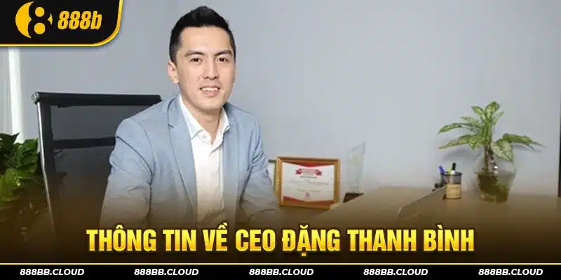 Giới thiệu thông tin về CEO Đặng Thanh Bình